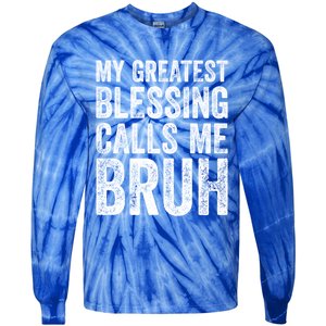 My Greatest Blessing Calls Me Bruh Cool Gift Tie-Dye Long Sleeve Shirt