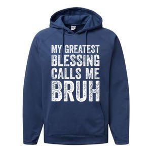 My Greatest Blessing Calls Me Bruh Cool Gift Performance Fleece Hoodie