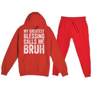 My Greatest Blessing Calls Me Bruh Cool Gift Premium Hooded Sweatsuit Set