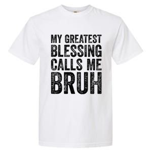 My Greatest Blessing Calls Me Bruh Cool Gift Garment-Dyed Heavyweight T-Shirt