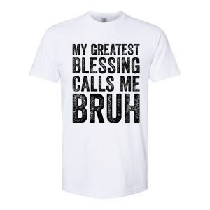 My Greatest Blessing Calls Me Bruh Cool Gift Softstyle CVC T-Shirt