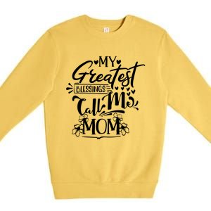 My Greatest Blessings Call Me Mom Blessed Inspirational Great Gift Premium Crewneck Sweatshirt