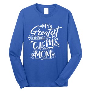 My Greatest Blessings Call Me Mom Blessed Inspirational Great Gift Long Sleeve Shirt