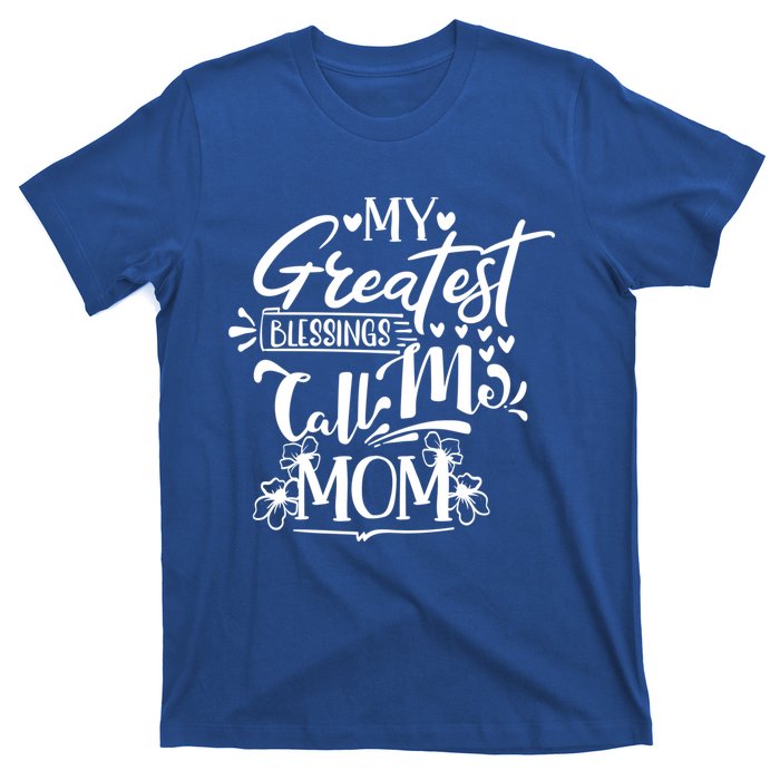 My Greatest Blessings Call Me Mom Blessed Inspirational Great Gift T-Shirt