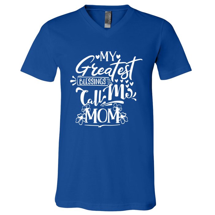 My Greatest Blessings Call Me Mom Blessed Inspirational Great Gift V-Neck T-Shirt