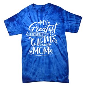 My Greatest Blessings Call Me Mom Blessed Inspirational Great Gift Tie-Dye T-Shirt