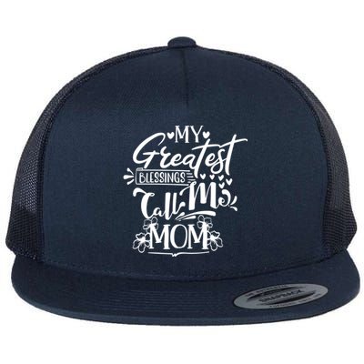 My Greatest Blessings Call Me Mom Blessed Inspirational Great Gift Flat Bill Trucker Hat