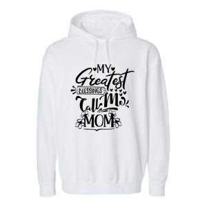 My Greatest Blessings Call Me Mom Blessed Inspirational Great Gift Garment-Dyed Fleece Hoodie