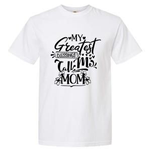 My Greatest Blessings Call Me Mom Blessed Inspirational Great Gift Garment-Dyed Heavyweight T-Shirt