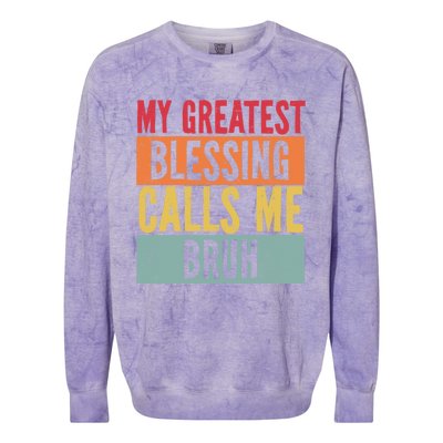 My Greatest Blessing Calls Me Bruh Vintage Mom Dad Bruh Gift Colorblast Crewneck Sweatshirt