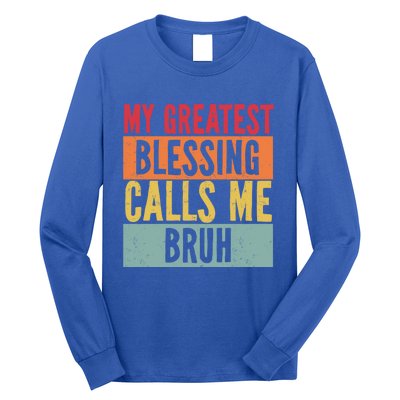 My Greatest Blessing Calls Me Bruh Vintage Mom Dad Bruh Gift Long Sleeve Shirt