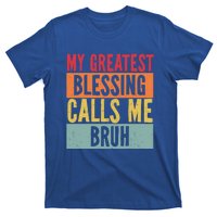 My Greatest Blessing Calls Me Bruh Vintage Mom Dad Bruh Gift T-Shirt