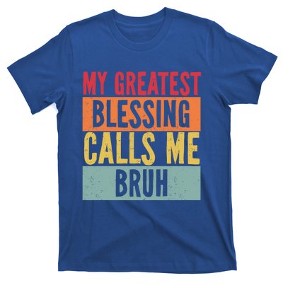 My Greatest Blessing Calls Me Bruh Vintage Mom Dad Bruh Gift T-Shirt