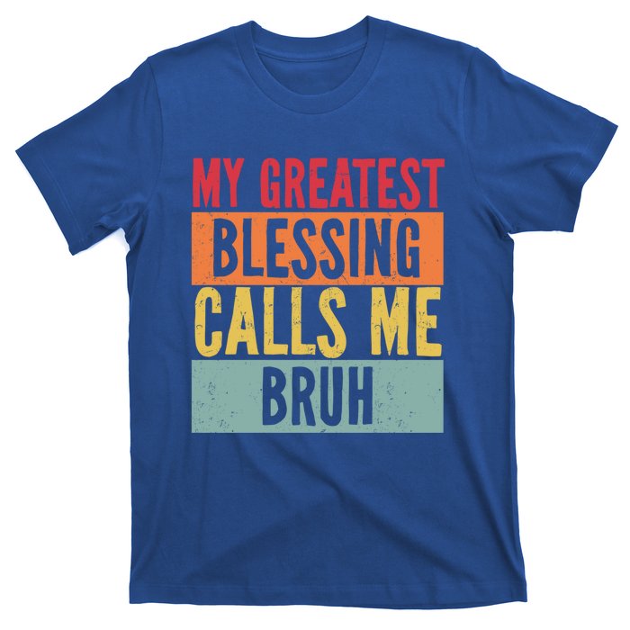 My Greatest Blessing Calls Me Bruh Vintage Mom Dad Bruh Gift T-Shirt