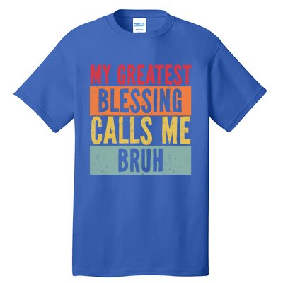 My Greatest Blessing Calls Me Bruh Vintage Mom Dad Bruh Gift Tall T-Shirt