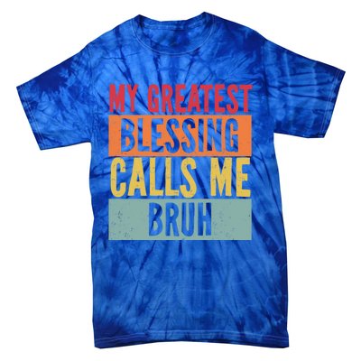 My Greatest Blessing Calls Me Bruh Vintage Mom Dad Bruh Gift Tie-Dye T-Shirt