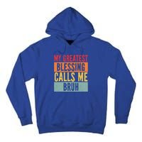 My Greatest Blessing Calls Me Bruh Vintage Mom Dad Bruh Gift Tall Hoodie