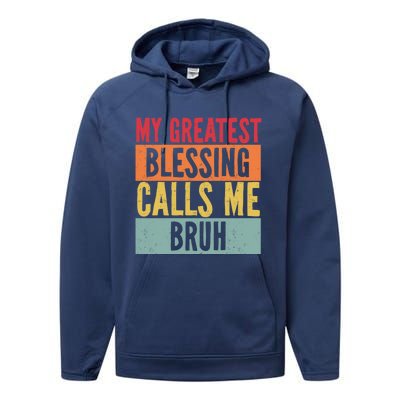 My Greatest Blessing Calls Me Bruh Vintage Mom Dad Bruh Gift Performance Fleece Hoodie