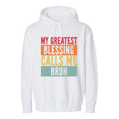 My Greatest Blessing Calls Me Bruh Vintage Mom Dad Bruh Gift Garment-Dyed Fleece Hoodie