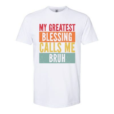 My Greatest Blessing Calls Me Bruh Vintage Mom Dad Bruh Gift Softstyle CVC T-Shirt