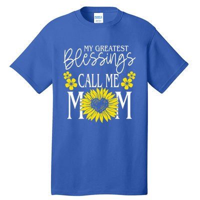 My Greatest Blessings Call Me Mom Cute Sunflower Mothers Day Gift Tall T-Shirt