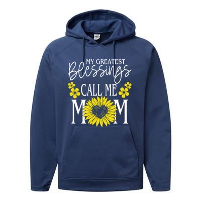 My Greatest Blessings Call Me Mom Cute Sunflower Mothers Day Gift Performance Fleece Hoodie