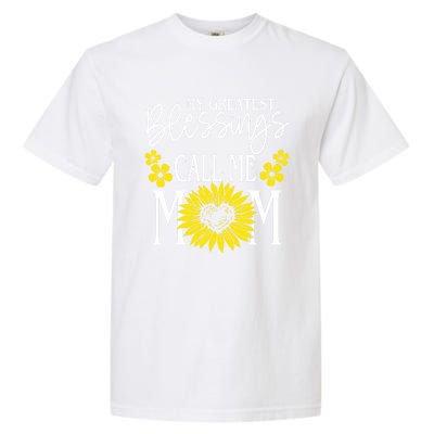 My Greatest Blessings Call Me Mom Cute Sunflower Mothers Day Gift Garment-Dyed Heavyweight T-Shirt