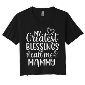 My Greatest Blessings Call Me Mammy Grandmother Grandma Women's Crop Top Tee