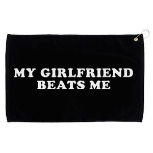 My Girlfriend Beats Me Funny Grommeted Golf Towel