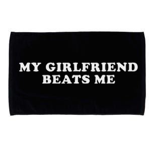 My Girlfriend Beats Me Funny Microfiber Hand Towel