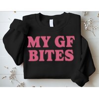 My Gf Bites Sweatshirt