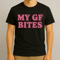 My Gf Bites T-Shirt
