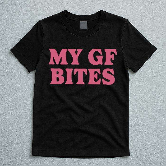 My Gf Bites T-Shirt
