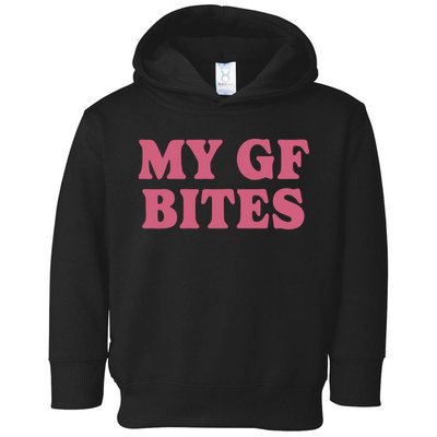 My Gf Bites Toddler Hoodie