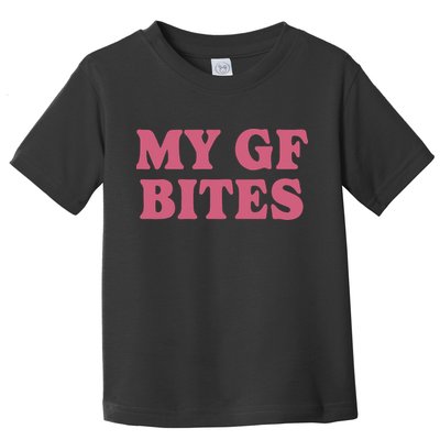My Gf Bites Toddler T-Shirt