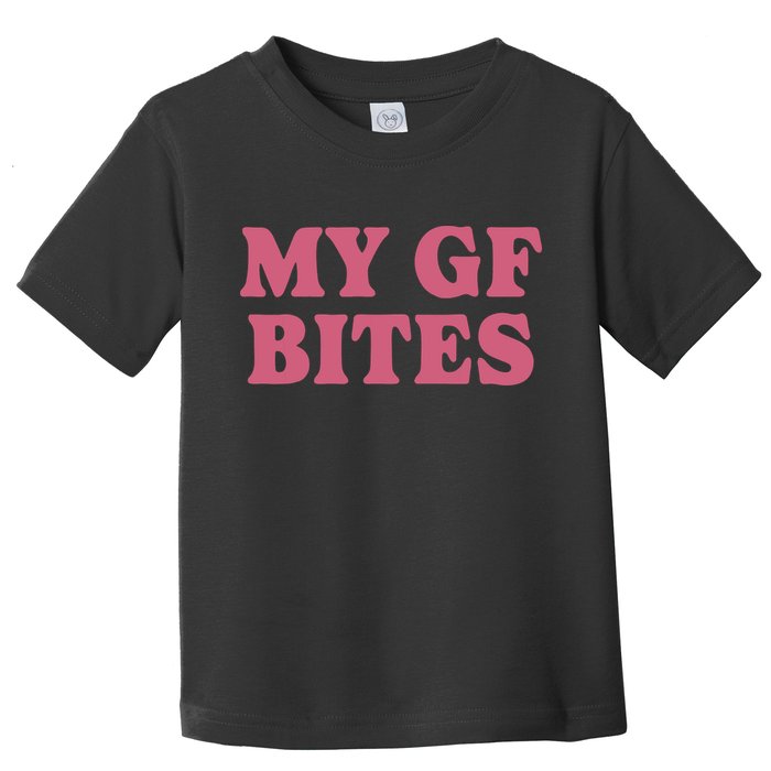 My Gf Bites Toddler T-Shirt