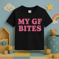My Gf Bites Toddler T-Shirt