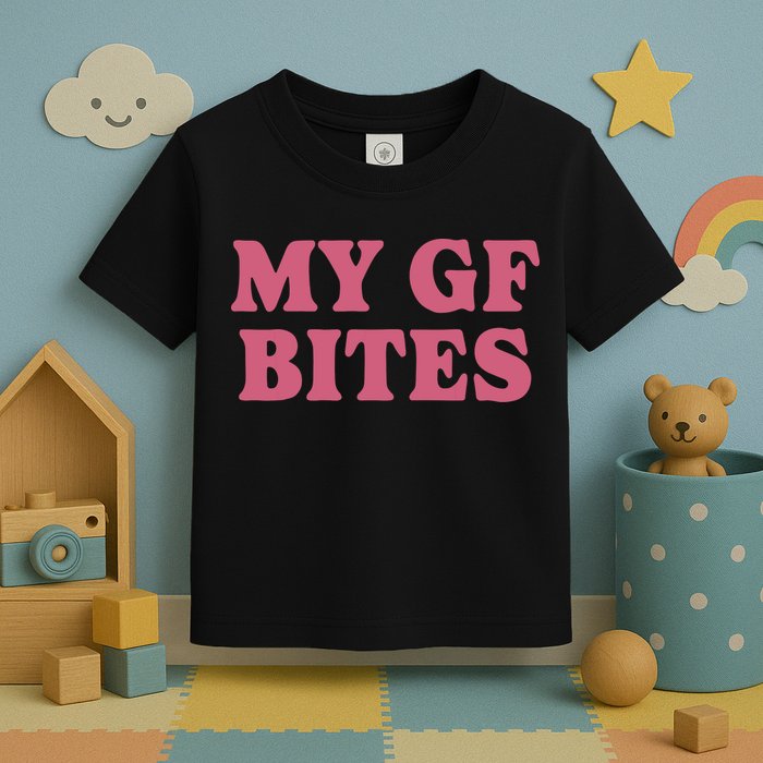 My Gf Bites Toddler T-Shirt
