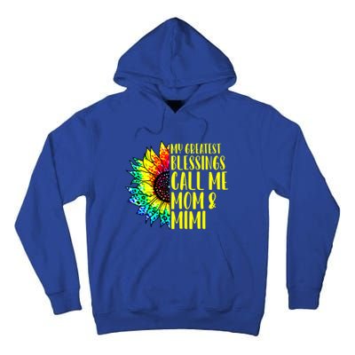 My Greatest Blessings Call Me Mom Mimi Sunflower Tie Dye Meaningful Gift Tall Hoodie