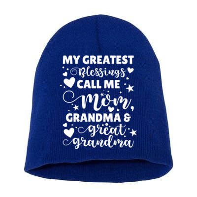 My Greatest Blessings Call Me Mom Grandma And Great Grandma Meaningful Gift Short Acrylic Beanie