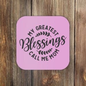 My Greatest Blessings Call Me Mom Cool Mothers Day Design Coaster