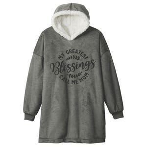 My Greatest Blessings Call Me Mom Cool Mothers Day Design Hooded Wearable Blanket