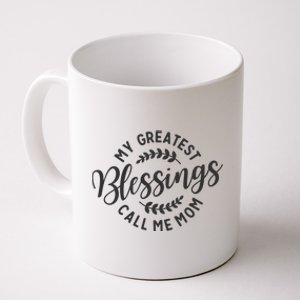 My Greatest Blessings Call Me Mom Cool Mothers Day Design Coffee Mug