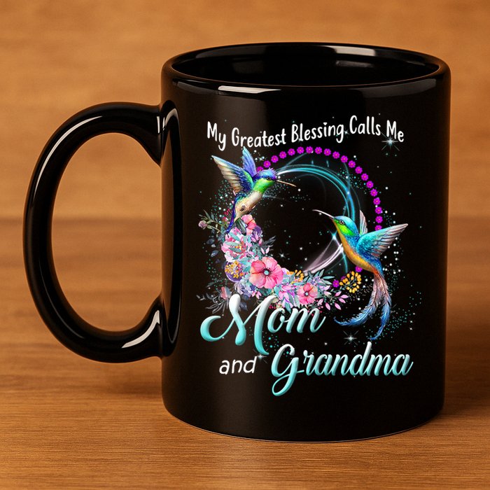 My Greatest Blessing Calls Me Mom And Grandma Hummingbirds Cute Gift 11oz C Handle Ceramic Mug