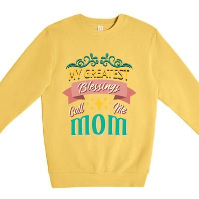 My Greatest Blessings Call Me Mom Mom Life Meaningful Gift Premium Crewneck Sweatshirt