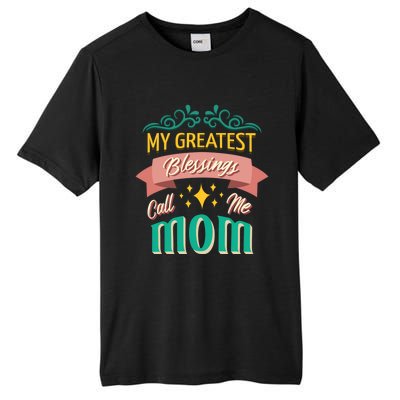 My Greatest Blessings Call Me Mom Mom Life Meaningful Gift Tall Fusion ChromaSoft Performance T-Shirt