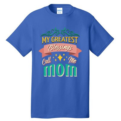 My Greatest Blessings Call Me Mom Mom Life Meaningful Gift Tall T-Shirt