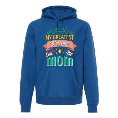 My Greatest Blessings Call Me Mom Mom Life Meaningful Gift Premium Hoodie