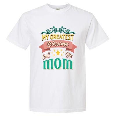 My Greatest Blessings Call Me Mom Mom Life Meaningful Gift Garment-Dyed Heavyweight T-Shirt