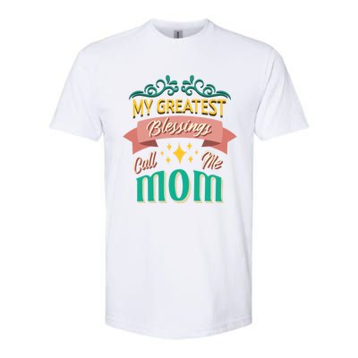 My Greatest Blessings Call Me Mom Mom Life Meaningful Gift Softstyle CVC T-Shirt